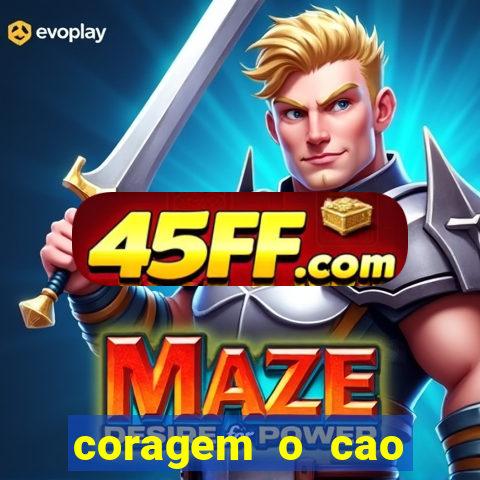 coragem o cao covarde assistir